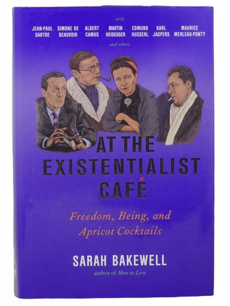 At the Existentialist Café: Freedom, Being, and Apricot Cocktails