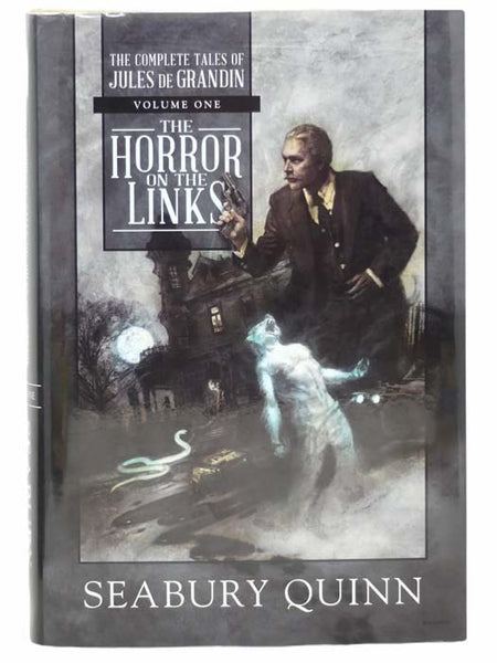 The Horror on the Links: The Complete Tales of Jules de Grandin - Volume One