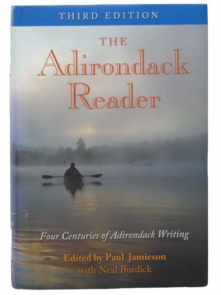 The Adirondack Reader: Four Centuries of Adirondack Writing (Third Edition)