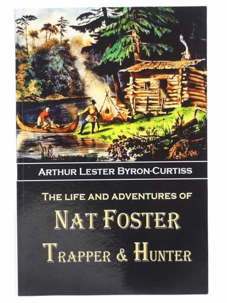 The Life and Adventures of Nat Foster, Trapper and Hunter