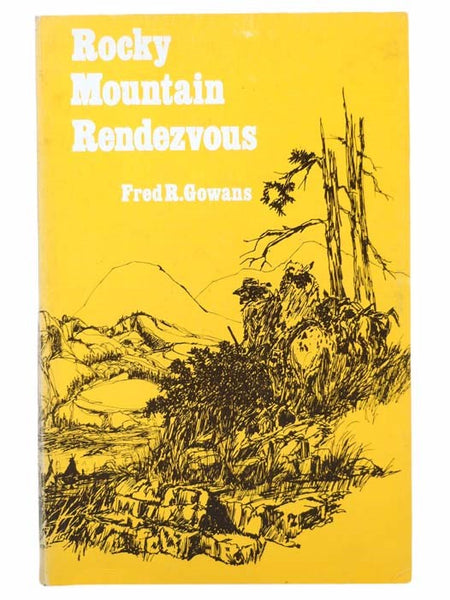 Rocky Mountain Rendezvous: A History of the Fur Trade Rendezvous, 1825-1840