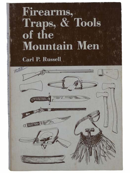 Firearms, Traps, and Tools of the Mountian Men