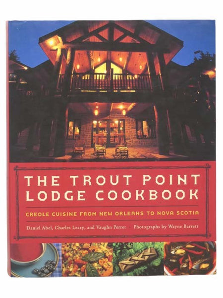 The Trout Point Lodge Cookbook: Creole Cuisine from New Orleans to Nova Scotia