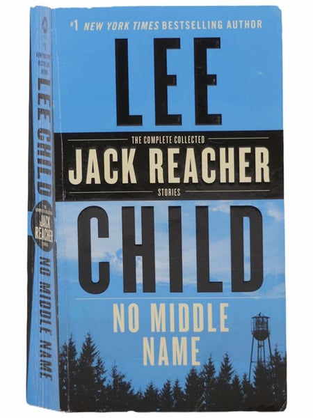 No Middle Name: The Complete Collected Jack Reacher Short Stories