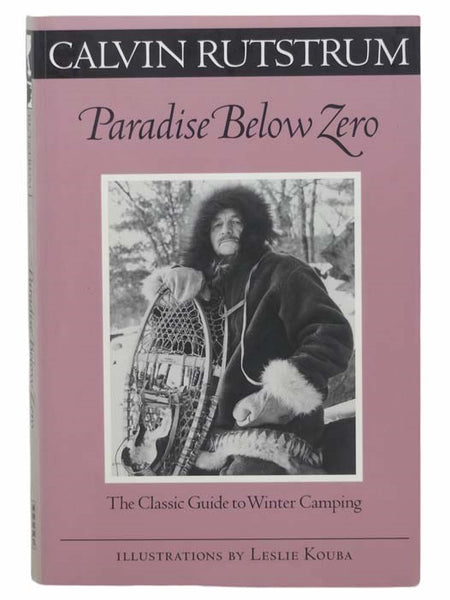 Paradise Below Zero: The Classic Guide to Winter Camping