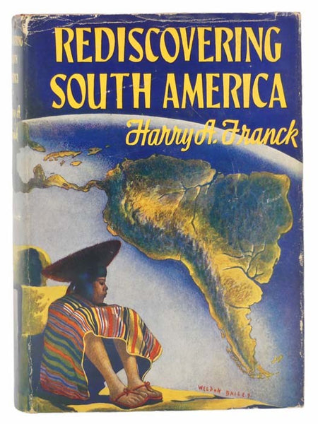 Rediscovering South America: Random Wanderings from Panama to Patagonia and Back, Reviewing a Continent the Author Covered, Mainly on Foot, a Generation Ago.