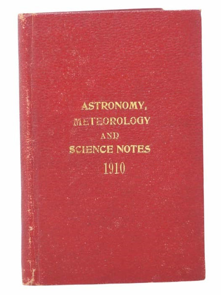 Planetary Meteorology, or The Science of Forecasting the Weather. Science Notes, Electricity, Earthquakes, Tornadoes, Etc., Etc. [with] More About Halley's Comet. [Astronomy, Meteorology and Science Notes 1910]