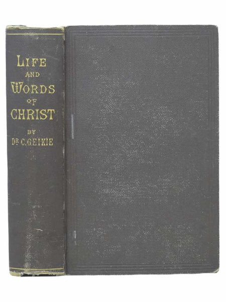 The Life and Words of Christ. Two Volumes in One.