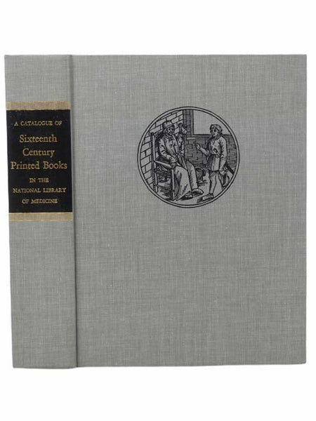 A Catalogue of Sixteenth Century Printed Books in the National Library of Medicine