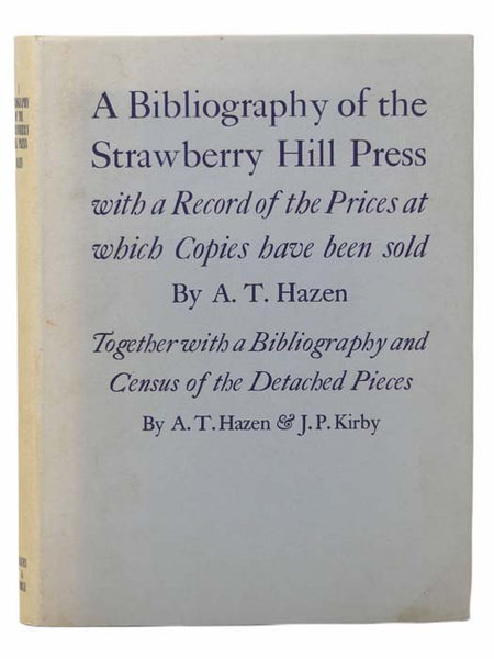 A Bibliography of the Strawberry Hill Press, with a Record of the Prices at which Copies Have Been Sold. Including a New Supplement. Together with a Bibliography and Census of the Detatch Pieces.