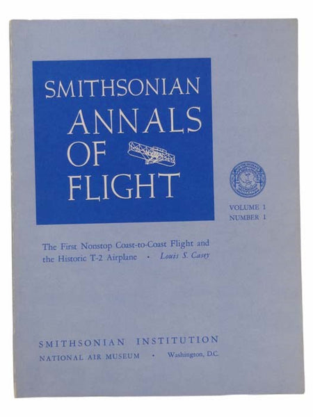 Smithsonian Annals of Flight, Vol. 1 No. 1: The First Nonstop Coast-to-Coast Flight and the Historic T-2 Airplane