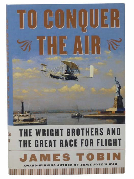To Conquer the Air: The Wright Brothers and the Great Race for Flight