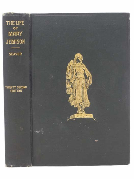 A Narrative of the Life of Mary Jemison: The White Woman of the Genesee [De-He-Wa-Mis]