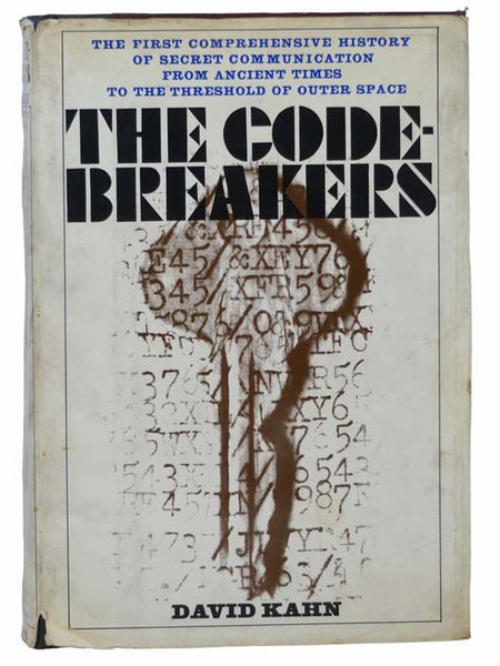 The Codebreakers: The First Comprehensive History of Secret Communication from Ancient Times to the Threshold of Outer Space [Code Breakers]
