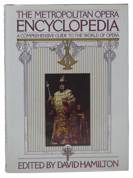 The Metropolitan Opera Encyclopedia: A Comprehensive Guide to the World of Opera