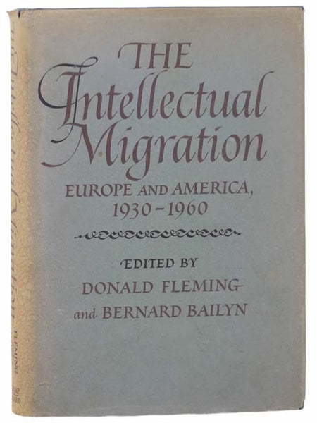 The Intellectual Migration: Europe and America, 1930-1960