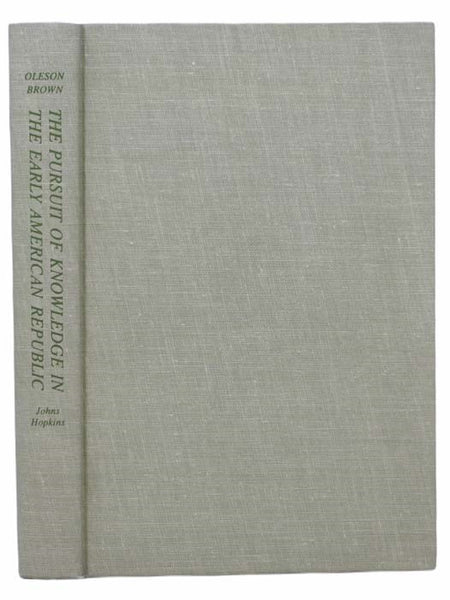 The Pursuit of Knowledge in the Early American Republic: American Scientific and Learned Societies from Colonial Times to the Civil War