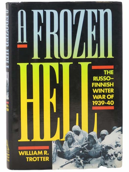 A Frozen Hell: The Russo-Finnish Winter War of 1939-40