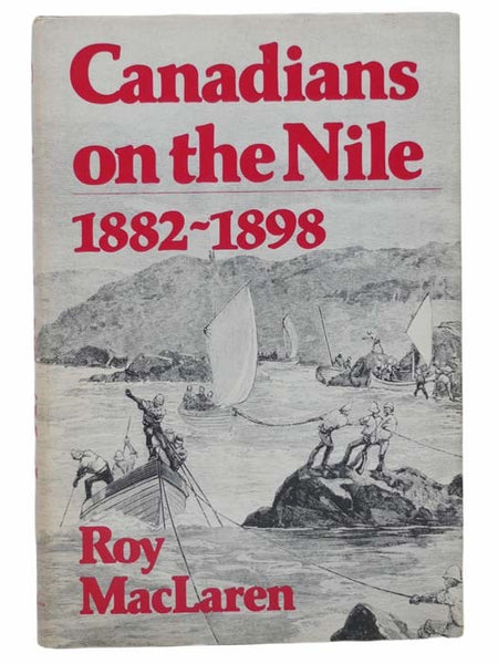 Canadians on the Nile, 1882-1898: Being the Adventures of the Voyageurs on the Khartoum Relief Expedition and Other Exploits