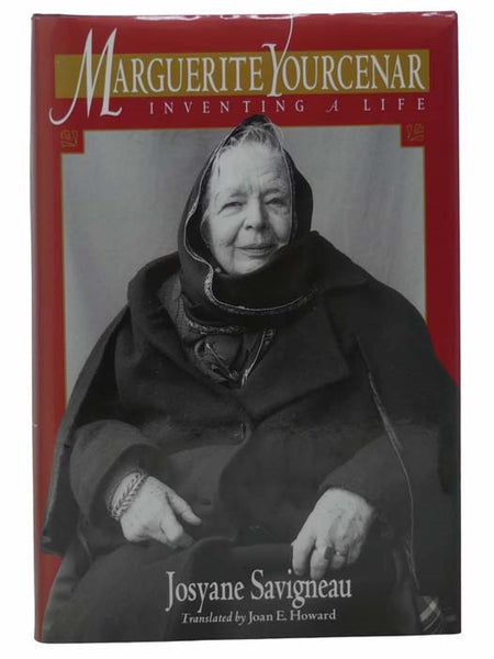 Marguerite Yourcenar: Inventing a Life