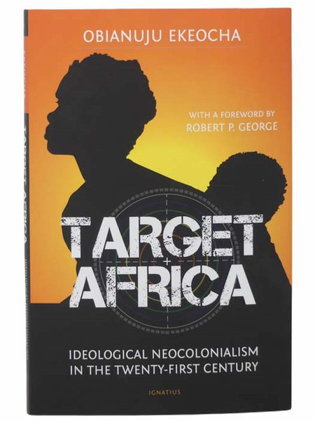 Target Africa: Ideological Neo-Colonialism Of The Twenty-First Century