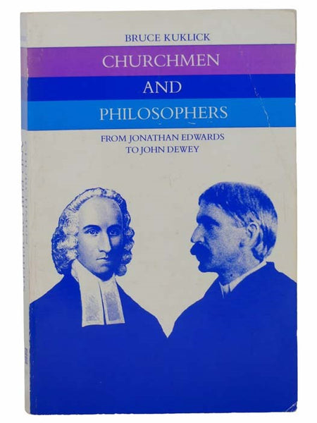 Churchmen and Philosophers: From Jonathan Edwards to John Dewey