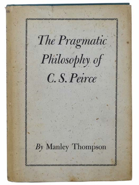 The Pragmatic Philosophy of C.S. Peirce [Charles Sanders]