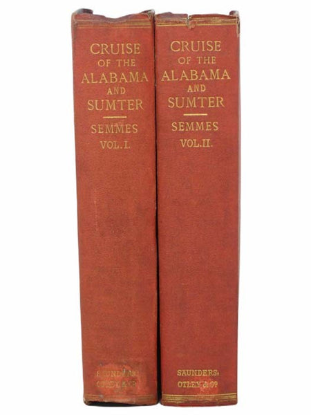 The Cruise of the Alabama and the Sumter. From the Private Journals and Other Papers of Commander R. Semmes, C.S.N. and Other Officers. in Two Volumes.