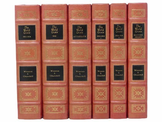 The World Crisis: The First World War, Complete in Six [6] Volumes: 1911-1914; 1915; 1916-1918 Part I; 1916-1918 Part II; The Aftermath; The Eastern Front (The Easton Press Collector's Edition, Bound in Genuine Leather)