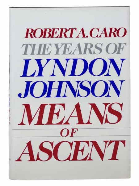 Means of Ascent (The Years of Lyndon Johnson Volume II [2])