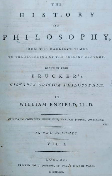 The History of Philosophy, from the Earliest Times to the Beginning of the Present Century; Drawn up from Brucker's Historia Critica Philosophiae. in Two Volumes.