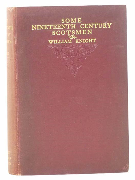 Some Nineteenth Century Scotsmen: Being Personal Recollections