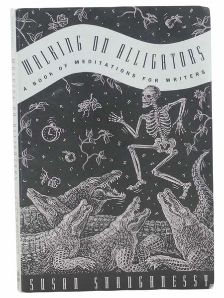 Walking on Alligators: A Book of Meditations for Writers