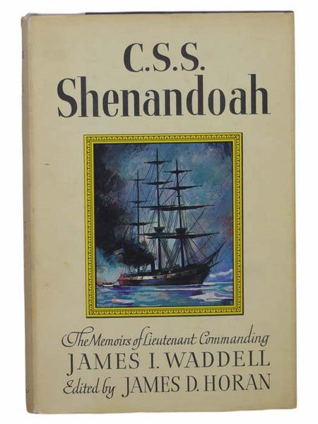 C.S.S. Shenandoah: The Memoirs of Lieutenant Commanding James I. Waddell