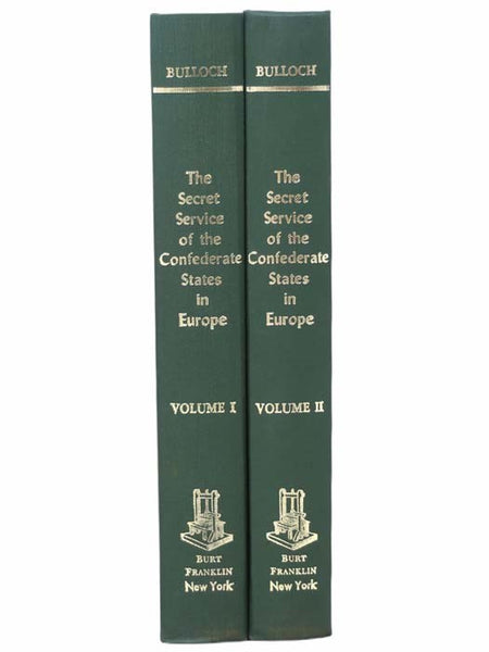 The Secret Service of the Confederate States in Europe; or, How the Confederate Cruisers were Equipped, in Two Volumes (Burt Franklin: Research and Source Works Series, American Classics in History and Social Science, No. 234)