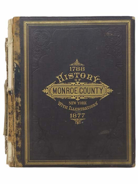 History of Monroe County, New York [1788-1877]; with Illustrations Descriptive of Its Scenery, Palatial Residences, Public Buildings, Fine Blocks, and Important Manufactories, from Original Sketches by Artists of the Highest Ability [with] Name Index to …