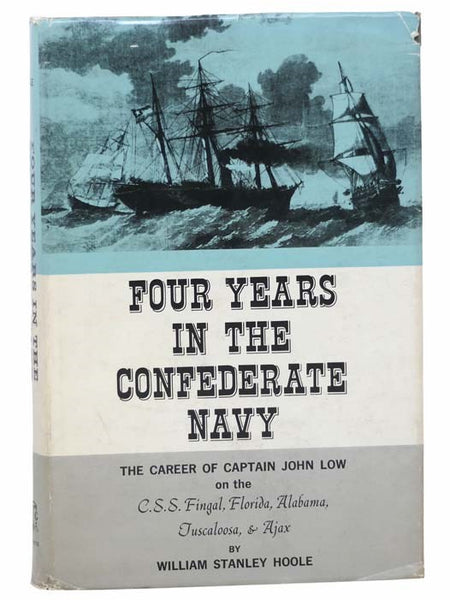 Four Years in the Confederate Navy: The Career of Captain John Low on the C.S.S. Fingal, Florida, Alabama, Tuscaloosa, and Ajax