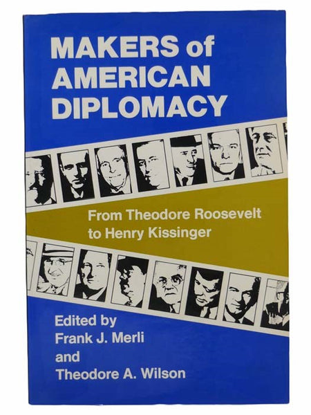 Makers of American Diplomacy: From Theodore Roosevelt to Henry Kissinger