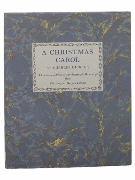 A Christmas Carol: A Facsimile Edition of the Autograph Manuscript in the Pierpont Morgan Library