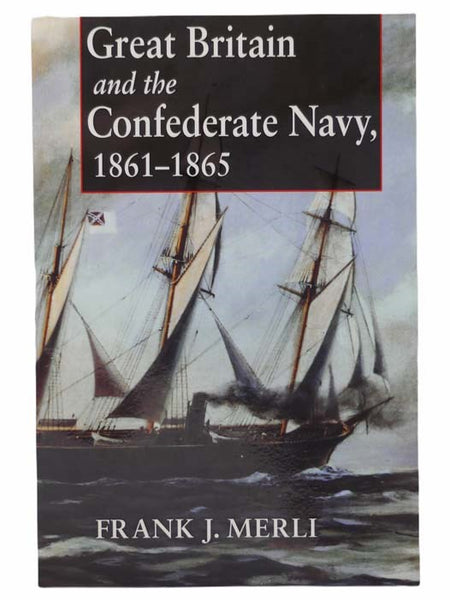Great Britain and The Confederate Navy, 1861-1865