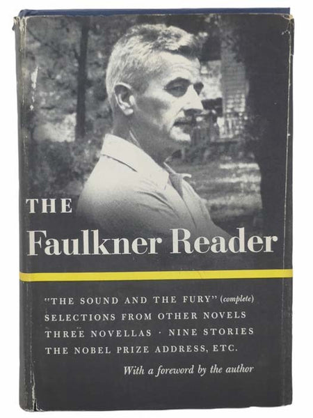 The Faulkner Reader: Selections from the Works of William Faulkner - The Sound and the Fury (Complete); Selections from Other Novels; Three Novellas; Nine Stories; The Nobel Prize Address, Etc.