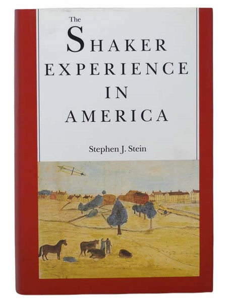 The Shaker Experience in America: A History of the United Society of Believers