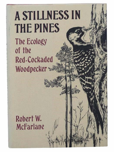 A Stillness in the Pines: The Ecology of the Red-Cockaded Woodpecker (The Commonwealth Fund Book Program)