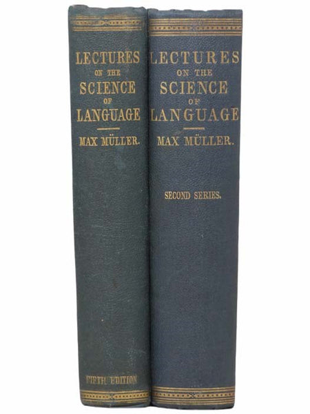 Lectures on the Science of Language Delivered at the Royal Institution of Great Britain in April, May, and June, 1861 [and] in February, March, April, and May, 1863, in Two Volumes