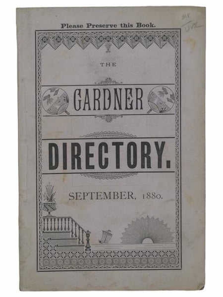 The Gardner Directory, Containing a General Directory of the Citizens, and Place of Residence, Business Directory, Calendar, Town Officers, Churches and Secret Orders. Number 1 - 1880 [Massachusetts]