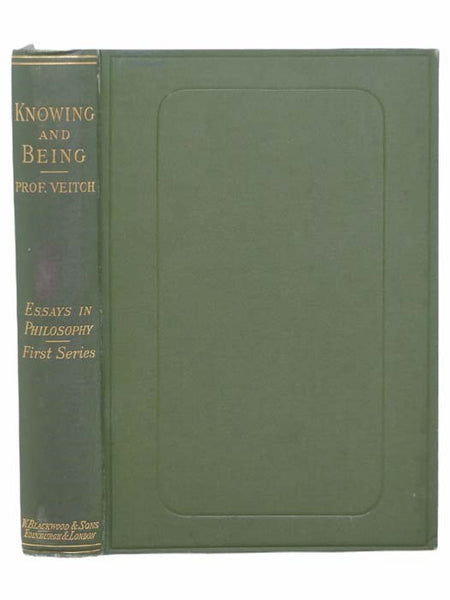 Knowing and Being (Essays in Philosophy, First Series)