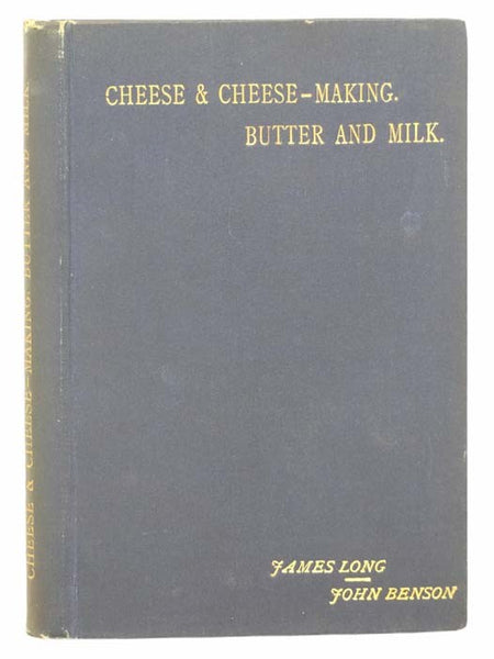 Cheese and Cheese-Making, Butter and Milk, with Special Reference to Continental Fancy Cheeses