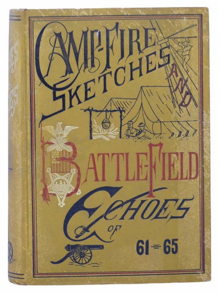 Camp-Fire Sketches and Battle-Field Echoes of the Rebellion [Campfire, Battlefield]
