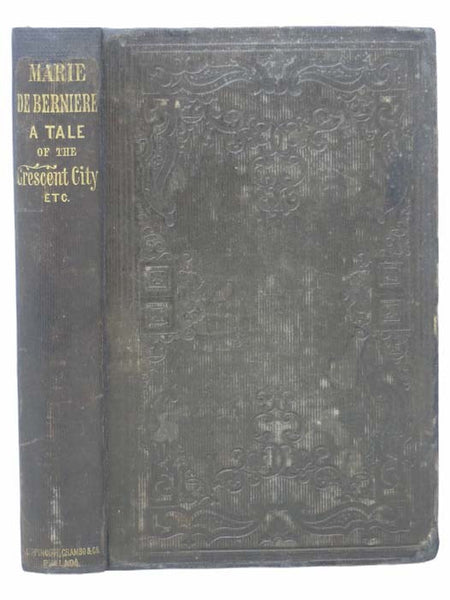 Marie de Berniere: A Tale of the Crescent City, Etc., Etc., Etc.