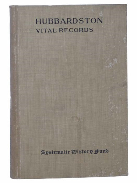 Vital Records of Hubbardston, Massachusetts. To the End of the Year 1849. (Systematic History Fund)